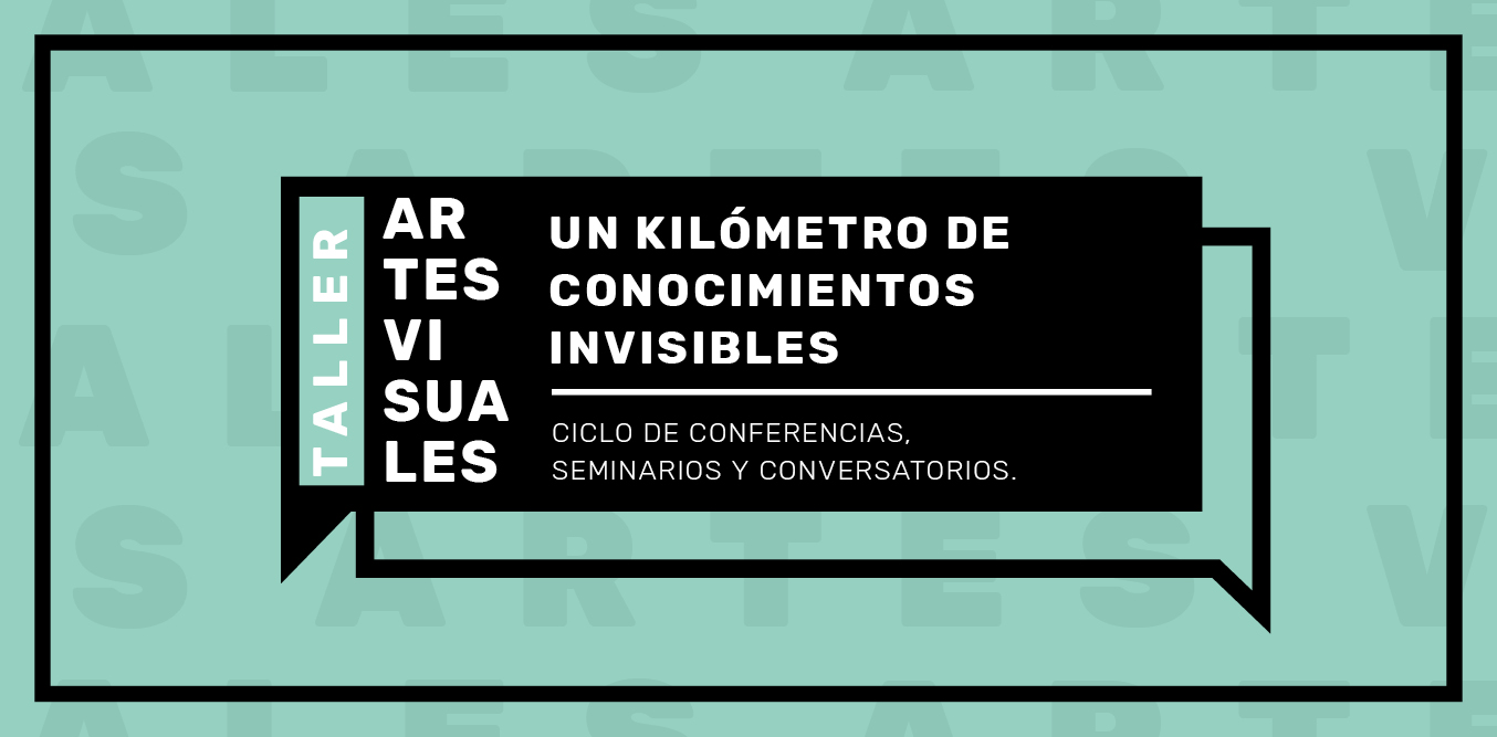 Ciclo de conferencias y Seminario “Un kilómetro de conocimientos invisibles”