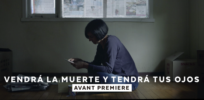 Avant Premiere: Vendrá la muerte y tendrá tus ojos