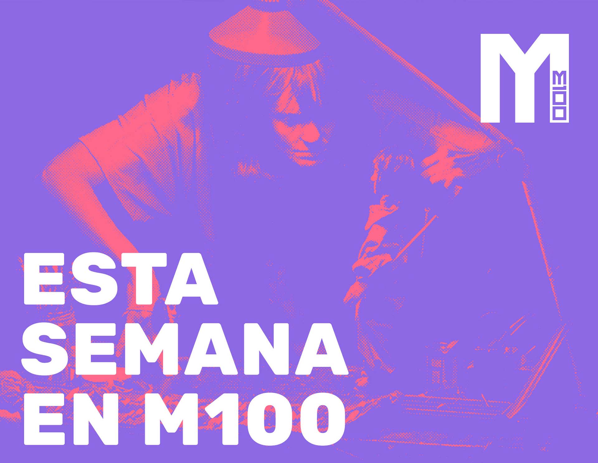 Esta semana en M100
